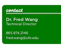 Dr. Fred Wang Technical Coordinator Contact information: fred.wang@utk.edu Phone: 865-974-2146